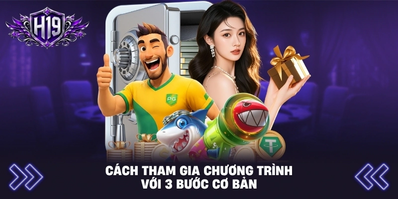 Cách tham gia chương trình với 3 bước cơ bản