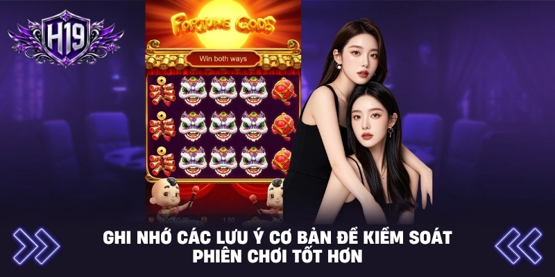 Ghi nhớ các lưu ý cơ bản để kiểm soát phiên chơi tốt hơn