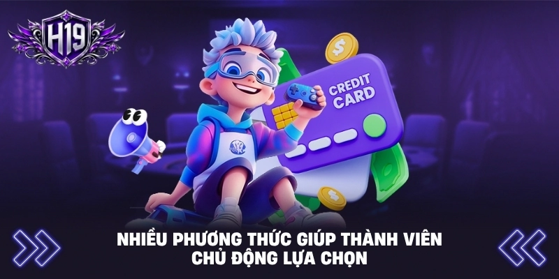 Nhiều phương thức giúp thành viên chủ động lựa chọn