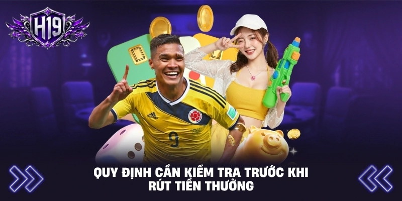 Quy định cần kiểm tra trước khi rút tiền thưởng