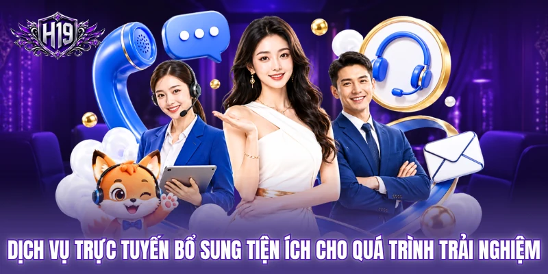 Dịch vụ trực tuyến bổ sung tiện ích cho quá trình trải nghiệm