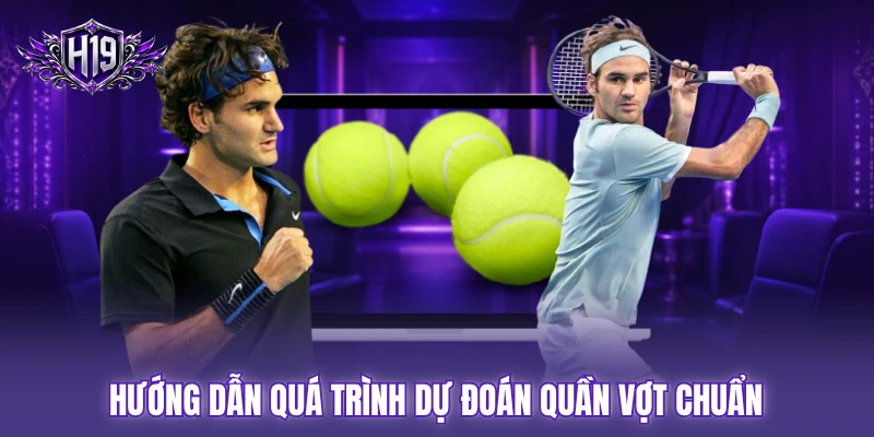 Hướng dẫn quá trình dự đoán quần vợt chuẩn