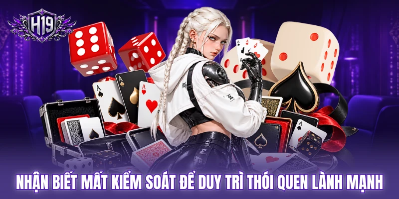 Nhận biết mất kiểm soát để duy trì thói quen lành mạnh